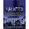 Haunted: Malevolent Ghosts, Night Terrors, and Threatening Phantoms