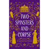 Two Spinsters and a Corpse: Large Print Edition