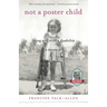 Not a Poster Child: Living Well with a Disability--A Memoir