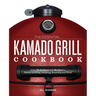 The Essential Kamado Grill Cookbook: Core Techniques and Recipes to Master Grilling, Smoking, Roasting, and More