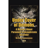 Under Cover of Demons: A Memoir About Paranoid Schizophrenia Disorder