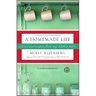 A Homemade Life: Stories and Recipes from My Kitchen Table