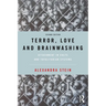 Terror, Love and Brainwashing: Attachment in Cults and Totalitarian Systems
