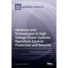 Advances and Technologies in High Voltage Power Systems Operation, Control, Protection and Security