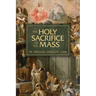 The Holy Sacrifice of the Mass: The Mystery of Christ's Love