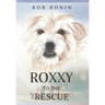 Roxxy to the Rescue