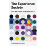 The Experience Society: Life Beyond Subjectivity
