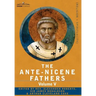 The Ante-Nicene Fathers: The Writings of the Fathers Down to A.D. 325, Volume V Fathers of the Third Century - Hippolytus; Cyprian; Caius; Nova