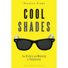 Cool Shades: The History and Meaning of Sunglasses