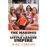 The Makings of a Little League Umpire