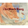 The Mysterious Gems: The Black Ruby a Picture Book