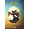 Nellie: An historic love story of heartache and betrayal. One woman, two countries, two love stories.