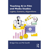 Teaching AI in Film and Media Studies: Lights, Camera, Algorithms