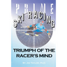 Prime Ski Racing: Triumph of the Racer's Mind