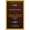 Rational Geometry: A Textbook For The Science Of Space, Based On Hilbert's Foundations (1904)