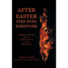 After Easter: Step into Scripture a Bible Study of the First Acts of the Apostles