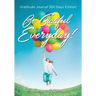 Be Grateful Everyday! Gratitude Journal 365 Days Edition