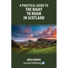 A Practical Guide to the Right to Roam in Scotland