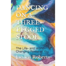 Dancing on a Three-Legged Stool: The Life- And World-Changing Power of You