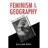 Feminism and Geography: The Limits of Geographical Knowledge