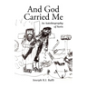 And God Carried Me: An Autobiography of Sorts