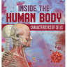 Inside the Human Body: Characteristics of Cells Science Literacy Grade 5 Children's Biology Books
