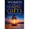 Women with Healing Gifts: Breaking Barriers and Changing the World