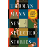 Thomas Mann: New Selected Stories