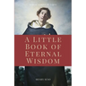A Little Book of Eternal Wisdom: Easy to Read Layout