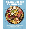 Charcuterie by Number: Showstopping Boards and Recipes for All Occasions