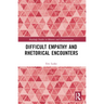 Difficult Empathy and Rhetorical Encounters