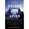 Bridge of Spies: A True Story of the Cold War