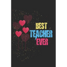 Best Teacher Ever: Teacher Appreciation Gift, Teacher Thank You Gift, Teacher End of the School Year Gift, Birthday Gift for Teachers, Te
