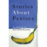Stories About Penises: An anthology of short stories and poetry