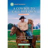 A Cowboy to Call Her Own: A Clean and Uplifting Romance
