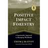 Positive Impact Forestry: A Sustainable Approach to Managing Woodlands