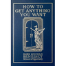 How to Get Anything You Want: Seven Lessons