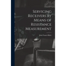Servicing Receivers by Means of Resistance Measurement