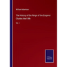 The History of the Reign of the Emperor Charles the Fifth: Vol. I