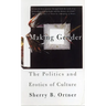Making Gender: The Politics and Erotics of Culture