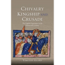 Chivalry, Kingship and Crusade: The English Experience in the Fourteenth Century
