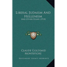 Liberal Judaism And Hellenism: And Other Essays (1918)