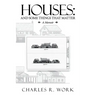 Houses: And Some Things That Matter