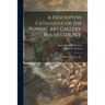 A Descriptive Catalogue of the Powers' Art Gallery, Rochester, N.Y.: With Introduction, Etc.