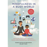 Mindfulness in a Busy World: Lowering Barriers for Adults and Youth to Cultivate Focus, Emotional Peace, and Gratefulness