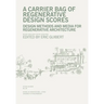 A Carrier Bag of Regenerative Design Scores