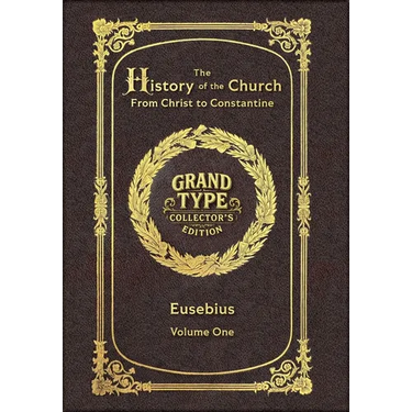 Large Print - The History of the Church, Volume 1 of 2 - Grand Type Collector's Edition - Matte Hardcover with Dust Jacket: From Christ to Constantine