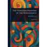 The Venetian Painters of the Renaissance