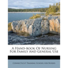A Hand-Book of Nursing for Family and General Use