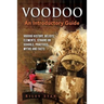 Voodoo: Voodoo History, Beliefs, Elements, Strains or Schools, Practices, Myths and Facts. An Introductory Guide